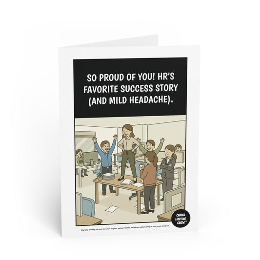 So proud of you! HR’s favorite success story (and mild headache).
