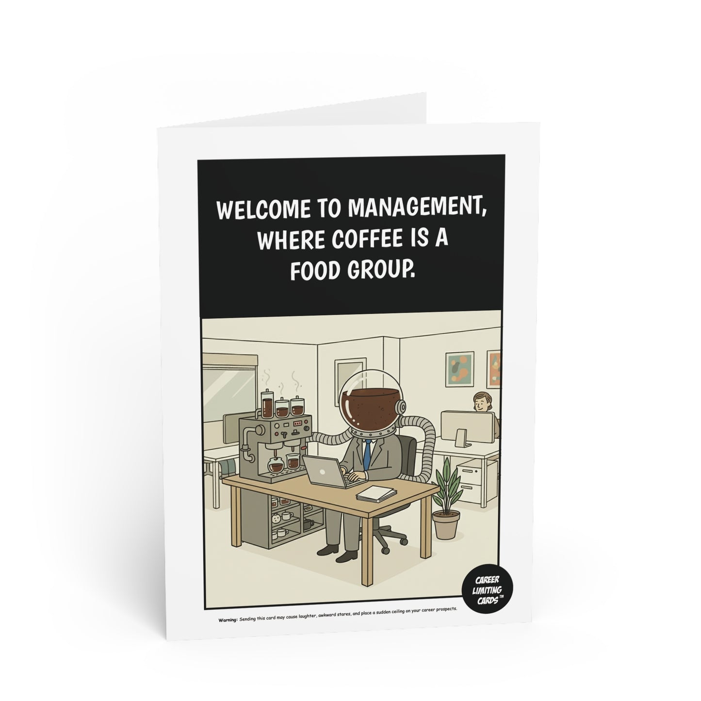 Welcome to management, where coffee is a  food group.