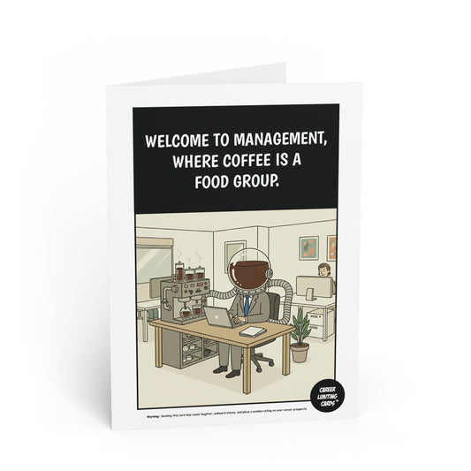 Welcome to management, where coffee is a  food group.